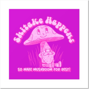 Shitake Happens So Make Mushroom For Rest Sage Gnome Advice In Pink Posters and Art